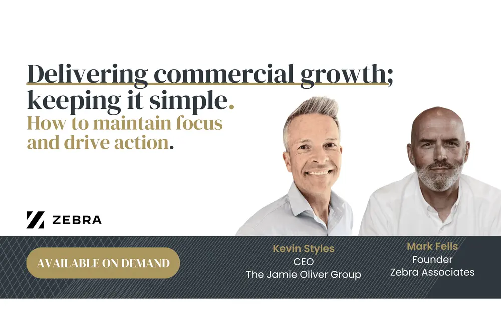 Webinar - Delivering commercial growth; keeping it simple with Kevin Styles, CEO at The Jamie Oliver Group